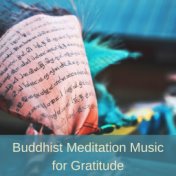 Buddhist Meditation Music for Gratitude: Gentle Zen Songs for Meditation Room