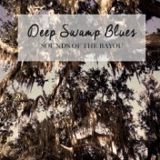 Deep Swamp Blues: Sounds of the Bayou