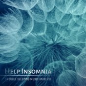 Help Insomnia - Music to Help You Sleep, Calm Nature Sounds for Insomnia, Deep Sleep, Music for Baby Sleep & Relaxation