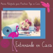 Entrenando en Casa: Música Relajante para Practicar Yoga en Casa