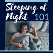 Sleeping at Night 101: Best Collection of Sleep Music, Songs for Relaxation