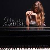 Dinner Classics: Classical Music for a Dinner Party