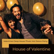 House of Valentine: Valentines Deep House Music Hot Dance Party