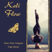 Kali Flow: Slow Flow Vinyasa Yoga Music, Perfect Asana Practice Songs