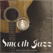 Smooth Jazz with Tea and Coffee (Slow Guitar Jazz Session)