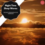 Night Time Sleep Waves - Escape From Negative Energies