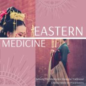 Eastern Medicine: Relaxing Zen Meditation Music for Traditional Chinese Medicine Practitioners