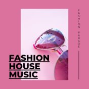 Fashion House Music: Fashion Parade Background Music, Fashion Music Dj