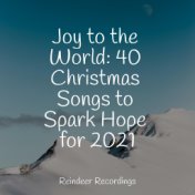 Joy to the World: 40 Christmas Songs to Spark Hope for 2021