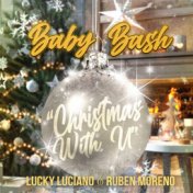 Christmas With U (feat. Lucky Luciano & Ruben Moreno)