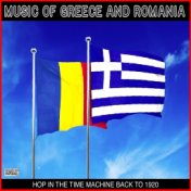 Music Of Greece And Romania - Hop In The Time Machine Back To 1920