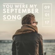 You Were My September Song