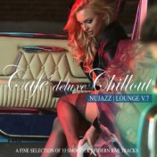 Café Deluxe Chillout - Nu Jazz / Lounge, Vol. 7 (A Fine Selection of 33 Smooth & Modern Bar Tracks)