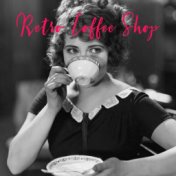 Retro Coffee Shop – Collection of Vintage Jazz Music for Fancy Cafes