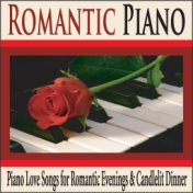 Romantic Piano: Piano Love Songs for Romantic Evenings & Candlelit Dinner