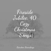 Fireside Jubilee: 40 Cozy Christmas Songs