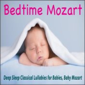 Bedtime Mozart: Deep Sleep Classical Lullabies for Babies, Baby Mozart