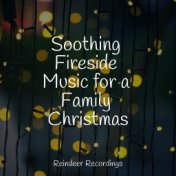 Soothing Fireside Music for a Family Christmas