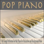 Pop Piano: Pop Songs Performed On the Piano for Relaxation and Background Music