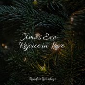 Xmas Eve: Rejoice in Love