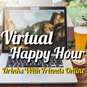 Virtual Happy Hour Drinks With Friends Online