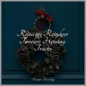 Rejoicing Reindeer Timeless Holiday Tracks