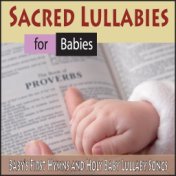Sacred Lullabies for Babies: Baby's First Hymns and Holy Baby Lullaby Songs