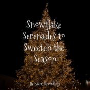 Snowflake Serenades to Sweeten the Season