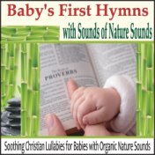 Baby's First Hymns With Sounds of Nature: Soothing Christian Lullabies for Babies With Organic Nature Sounds