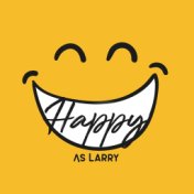 Happy As Larry: Cheerful, Positive and Joyful Jazz