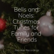 Bells and Noels: Christmas Tunes for Family and Friends