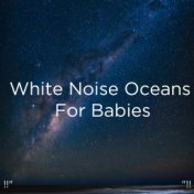 !!" White Noise Oceans For Babies "!!