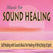 Music for Sound Healing: Self Healing With Sound, Music for Healing of Mind, Body, & Spirit