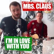 Mrs. Claus (I'm in Love with You)