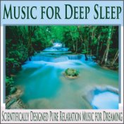 Music for Deep Sleep: Scientifically Designed Pure Relaxation Music for Dreaming