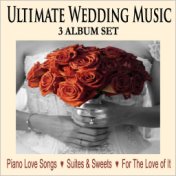 Ultimate Wedding Music: Piano Love Songs / Suites & Sweets / For the Love of It