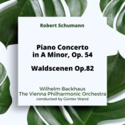 Schumann: Piano Concerto in A Minor Op. 54 / Waldscenen Op.82