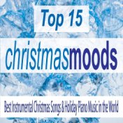 Top 15 Christmas Moods: Best Instrumental Christmas Songs & Holiday Piano Music in the World