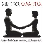 Music for Kamasutra: Romantic Music for Sex and Lovemaking, Exotic Kama Sutra Music
