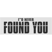 I'd Never Found You