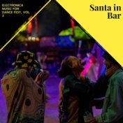 Santa In Bar - Electronica Music For Dance Fest, Vol. 3