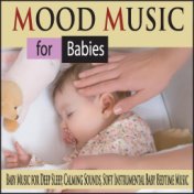 Mood Music for Babies: Baby Music for Deep Sleep, Calming Sounds, Soft Instrumental Baby Bedtime Music