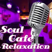 Soul Cafe Relaxation