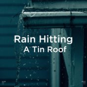 !!" Rain Hitting A Tin Roof "!!