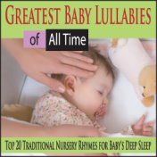 Greatest Baby Lullabies of All Time: Top 20 Traditional Nursery Rhymes for Baby's Deep Sleep