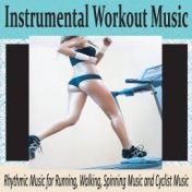 Instrumental Workout Music: Rhythmic Music for Running, Walking, Spinning Music and Cyclist Music