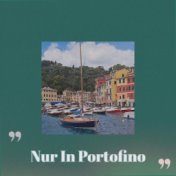 Nur In Portofino