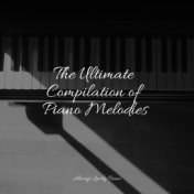 The Ultimate Compilation of Piano Melodies