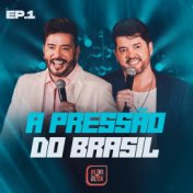A Pressão do Brasil, Ep. 1 (Ao Vivo)