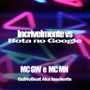 Incrivelmente Vs Bota no Google